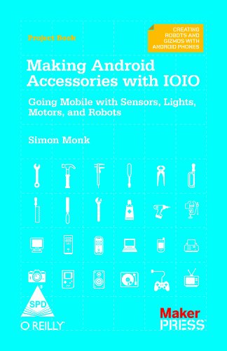 9789350236789: MAKING ANDROID ACCESSORIES WITH IOIO GOING MOBILE WITH SENSORS,LIGHTS,MOTORS & ROBOTS