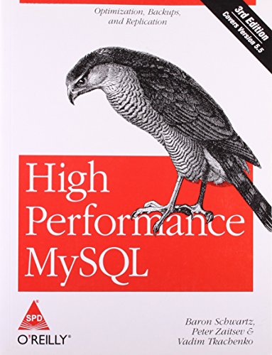 9789350237076: High Performance MySQL: Optimization, Backups, and Replication[ HIGH PERFORMANCE MYSQL: OPTIMIZATION, BACKUPS, AND REPLICATION ] by Schwartz, Baron ( Author ) on Mar-30-2012 [ Paperback ] [Paperback]