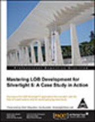 9789350239612: MASTERING LOB DEVELOPMENT FOR SILVERLIGHT 5: A CASE STUDY IN ACTION [Paperback] [Jan 01, 2012] BOTELLO