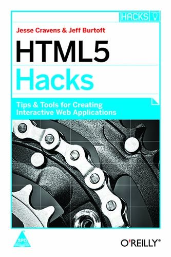 9789350239889: HTML5 HACKS: TIPS & TOOLS FOR CREATING INTERACTIVE WEB APPLICATION