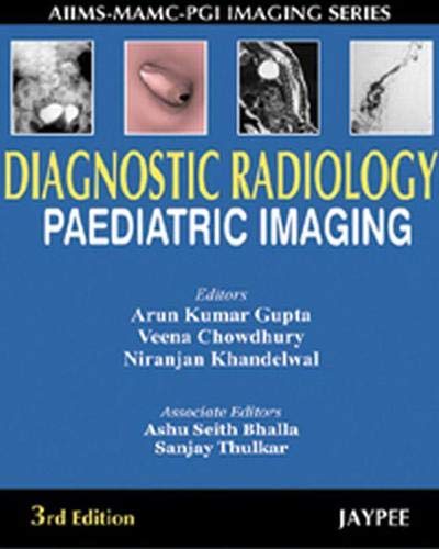 Beispielbild fr Diagnostic Radiology: Paediatric Imaging (Aiims-mamc-pgi Imaging Series) zum Verkauf von Housing Works Online Bookstore