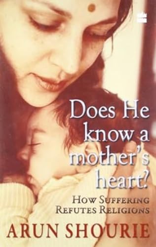 9789350290910: Does He Know A Mother?s Heart: How Suffering Refutes Religion