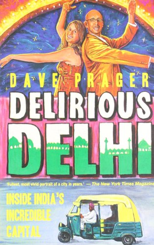 Beispielbild fr Delirious Delhi: Inside India's Incredible Capital zum Verkauf von WorldofBooks