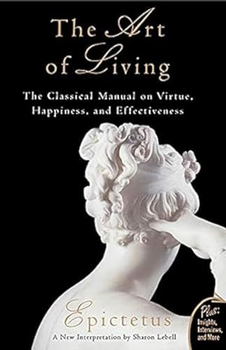 Beispielbild fr The Art of Living : The Classical Manual on Virtue, Happiness and Effectiveness [Dec 01, 2011] Epictetus zum Verkauf von Open Books