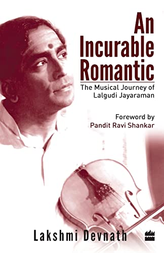 Stock image for An Incurable Romantic: The Incredible Journey of Lalgudi Jayaraman for sale by Half Price Books Inc.