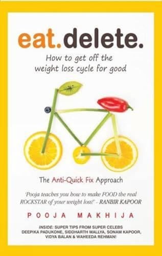 9789350292341: Eat. Delete.: How to Get off the Weight Loss Cycle for Good