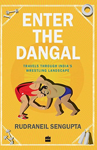 Stock image for Enter the Dangal: Travels through India's Wrestling Landscape for sale by SecondSale