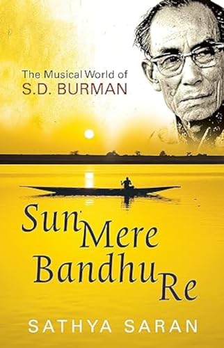 9789350298497: Sun Mere Bandhu Re: The Musical World of SD Burman