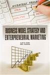 Stock image for Business Model Strategy and Entrepreneurial Marketing for sale by Books Puddle