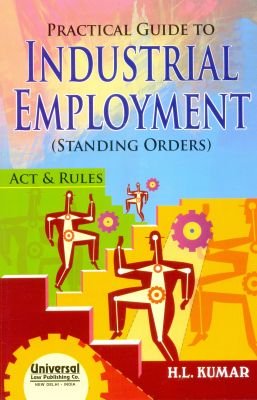 9789350353547: Practical Guide to Industrial Employment: (Standing Orders) Act & Rules