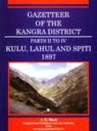 9789350500453: Gazetteer of the Kangra District (Part II to IV) Kulu, Lahul and Spiti 1897