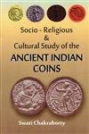 9789350501047: Socio-Religious & Cultural Study of the Ancient Indian Coins [hardcover] S. Chakraborty [May 30, 2013]