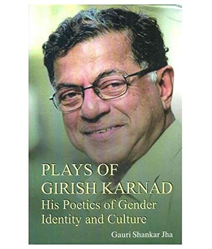 Imagen de archivo de Plays of Girish Karnad: His Poetics of Gender Identity And Culture a la venta por Books in my Basket