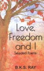 9789350502617: Love Freedom And I: Selected Poems
