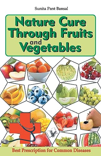 Stock image for Nature Cure Through Fruits and Vegetables: Best Natural Prescriptions for Common Everyday Diseases for sale by Books Puddle