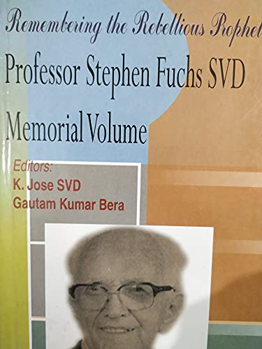 Stock image for Remembering the rebellious prophet- Professor Stephen Fuchs SVD memorial volume for sale by dsmbooks