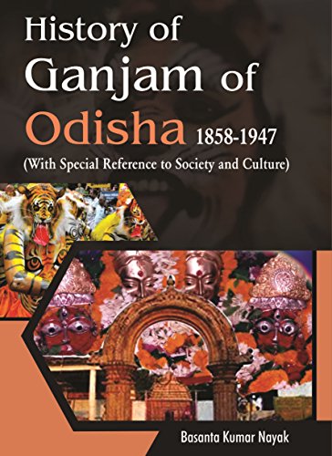 Stock image for History of Ganjam of Odisha 1858-1947: With Special Reference to Society and Culture for sale by Vedams eBooks (P) Ltd