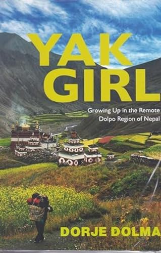 9789350761861: Yak Girl:: Growing Up in the Remote Dolpo Region of Nepal