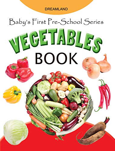 9789350892893: Baby's First Pre-School Series: Vegetables [Paperback] [Jan 01, 2014] Dreamland Publications
