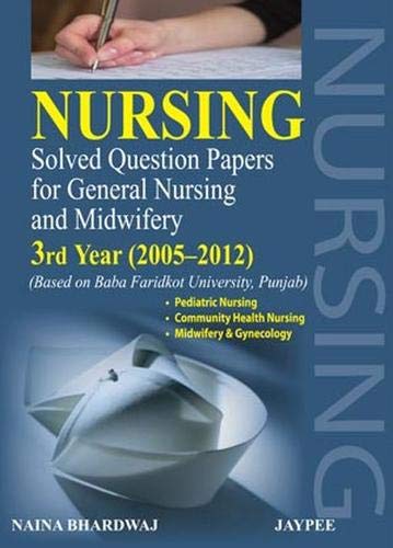 Imagen de archivo de Nursing Solved Question Papers for General Nursing and Midwifery: 3rd Year (2005-2012) a la venta por dsmbooks