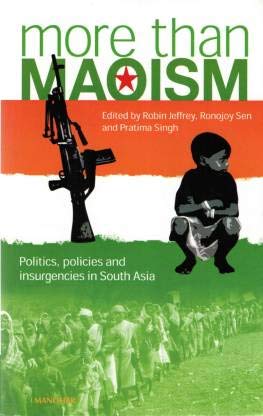 9789350980231: More than Maoism: Politics, Policies and Insurgencies in South Asia