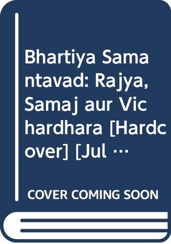 Stock image for Bhartiya Samantavad: Rajya, Samaj aur Vichardhara for sale by Books in my Basket