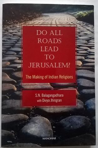 Beispielbild fr Do All Roads Lead to Jerusalem?: The Making of Indian Religions (Paperback ) zum Verkauf von Wonder Book