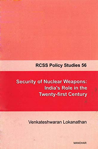 Stock image for Security of Nuclear Weapons: Indias Role in the Twenty first Century RCSS Policy Studies 56 for sale by Books in my Basket