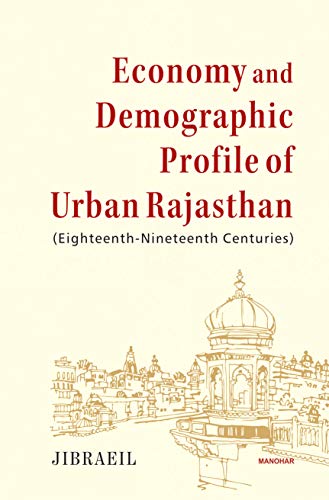 Stock image for Economy and Demographic Profile of Urban Rajasthan (Eighteenth-Nineteenth Centuries) for sale by Vedams eBooks (P) Ltd