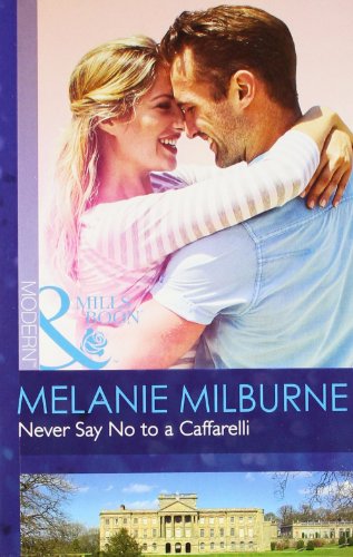 Stock image for Never Say No to a Caffarelli (Mills and Boon Modern) for sale by GF Books, Inc.