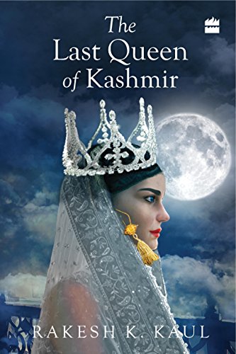 9789351068037: The Last Queen Of Kashmir [Paperback] [May 10, 2016] Rakesh K. Kaul