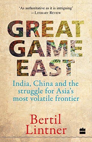 Stock image for Great Game East: India, China And The Struggle For Asia's Most Volatile Frontier [Paperback] [Mar 01, 2016] Bertil Lintner for sale by MusicMagpie