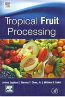 9789351072393: Tropical Fruit Processing [Hardcover] [Jan 01, 2014] Jethro Jagtiani, Harvey T. Chan, William S. Sakai