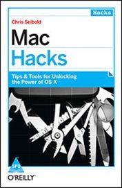 9789351100751: MAC HACKS TIPS & TOOLS FOR UNLOCKING THE POWER OF OS X [Paperback] [Mar 26, 2013] Chris Seibold