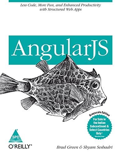 9789351101260: AngularJS: Less Code, More Fun, And Enhanced Productivity With Structured Web Apps (Greyscale Indian Edition)