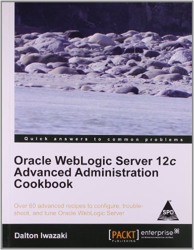 9789351102458: Oracle WebLogic Server 12c Advanced Administration Cookbook