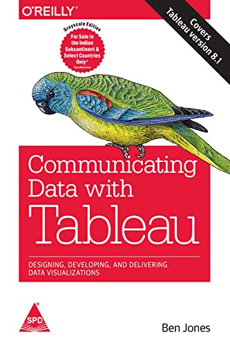 9789351106937: Communicating Data with Tableau : Designing, Developing, and Delivering Data Visualizations (Covers Tableau version 8.1) (English) 1st Editio [Textbook Binding] [Jan 01, 2014] Ben Jones