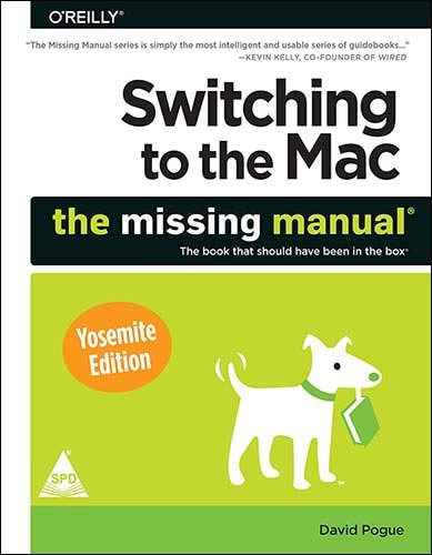 9789351109952: SWITCHING TO THE MAC THE MISSING MANUAL (YOSEMITE EDITION) [Paperback] [Jan 01, 2017] POGUE