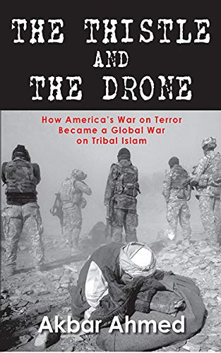 Beispielbild fr The Thistle And The Drone: How Americas War on Terror Became a Global War on Tribal Islam zum Verkauf von WorldofBooks