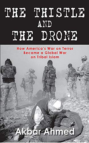9789351160007: The Thistle And The Drone: How Americas War on Terror Became a Global War on Tribal Islam