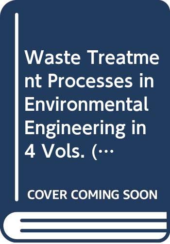 Stock image for WASTE TREATMENT PROCESSES IN ENVIRONMENTAL ENGINEERING IN 4 VOLS. (SET) for sale by Basi6 International