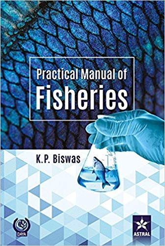 9789351249146: Practical Manual of Fisheries [Hardcover] Biswas, K P
