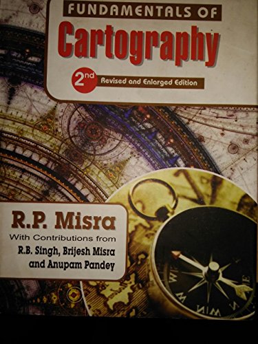 9789351250142: Fundamentals of Cartography (Second Reviesd and Enlarged Edition-2014) (Contributions from R.B. Singh, Brijesh Misra and Anupam Pandey)