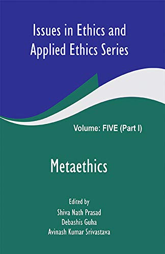 Stock image for Issues in Ethics and Applied Ethics Series (Volume 5 (Part-I)- Metaethics) for sale by dsmbooks