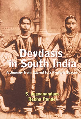 9789351282105: Devdasis in South India: A Journey from sacred to a Profane Spaces