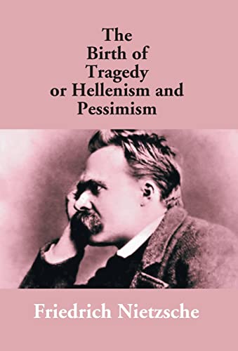 Stock image for The Birth of Tragedy Or Hellenism and Pessimism for sale by Majestic Books