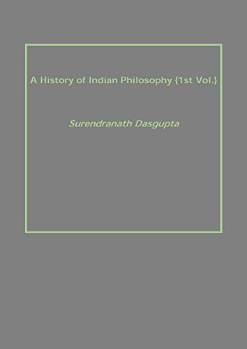 

A History of Indian Philosophy Volume Vol. 1st