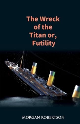 Beispielbild fr The Wreck of the Titan Or, Futility zum Verkauf von Books Puddle