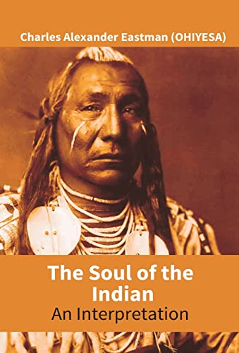 Stock image for The Soul Of The Indian: An Interpretation for sale by GoldenWavesOfBooks