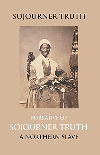 Beispielbild fr Narrative of Sojourner Truth, a Northern Slave, Emancipated From Bodily Servitude By the State of New York, in 1828. With a Portrait zum Verkauf von Books Puddle
